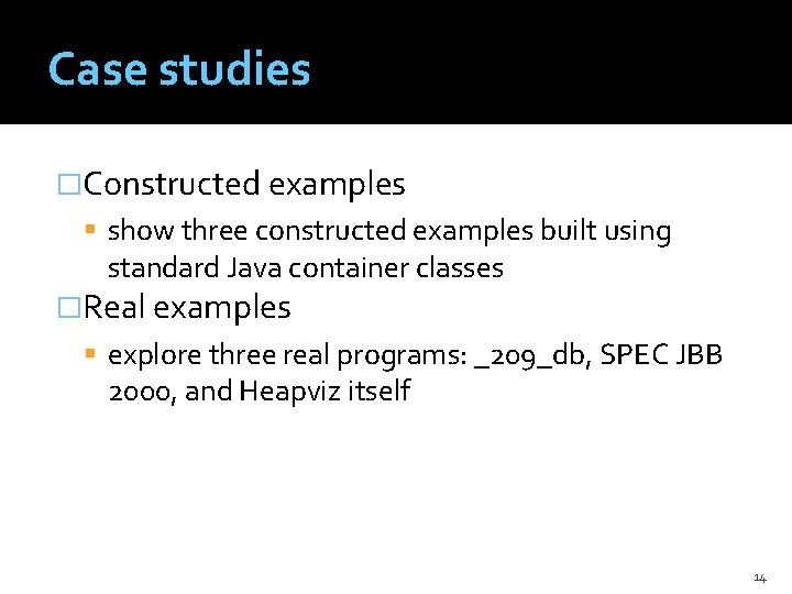 Case studies �Constructed examples show three constructed examples built using standard Java container classes
