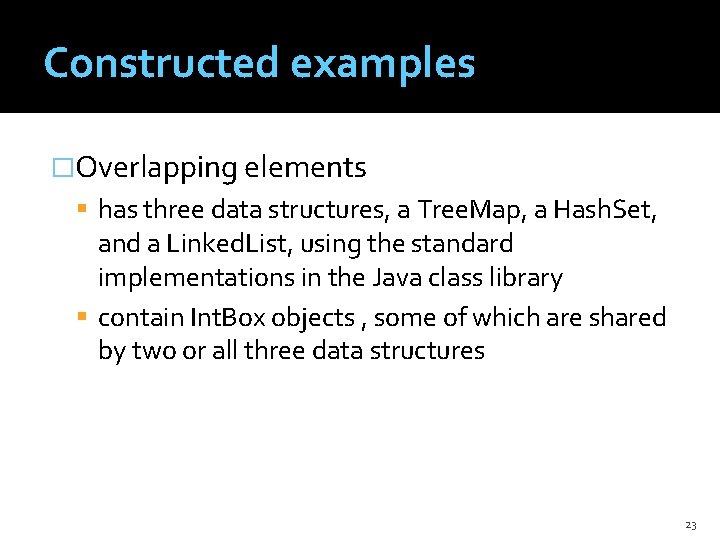 Constructed examples �Overlapping elements has three data structures, a Tree. Map, a Hash. Set,