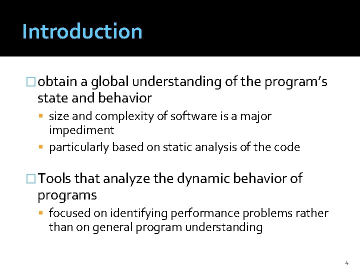 Introduction �obtain a global understanding of the program’s state and behavior size and complexity