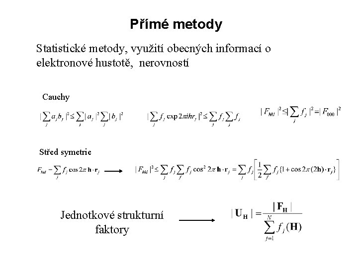 Přímé metody Statistické metody, využití obecných informací o elektronové hustotě, nerovností Cauchy Střed symetrie