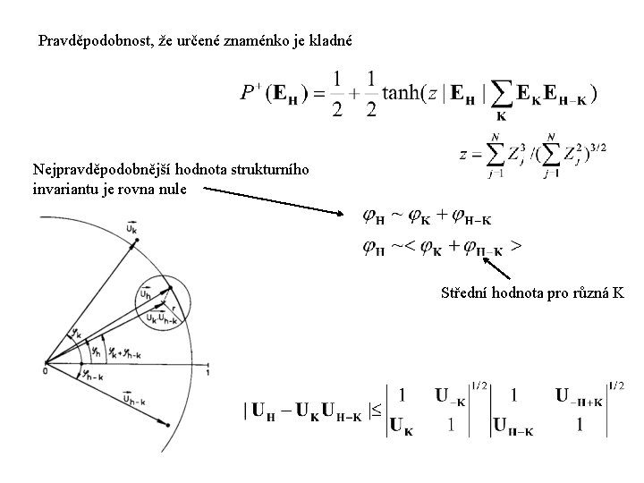 Pravděpodobnost, že určené znaménko je kladné Nejpravděpodobnější hodnota strukturního invariantu je rovna nule Střední