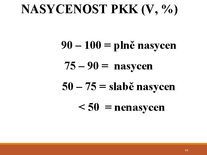 NASYCENOST PKK (V, %) 90 – 100 = plně nasycen 75 – 90 =