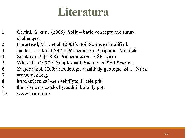 Literatura 1. 2. 3. 4. 5. 6. 7. 8. 9. 10. Certini, G. et