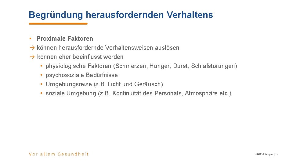 Begründung herausfordernden Verhaltens • Proximale Faktoren können herausfordernde Verhaltensweisen auslösen können eher beeinflusst werden Begründung herausfordernden Verhaltens • Proximale Faktoren können herausfordernde Verhaltensweisen auslösen können eher beeinflusst werden