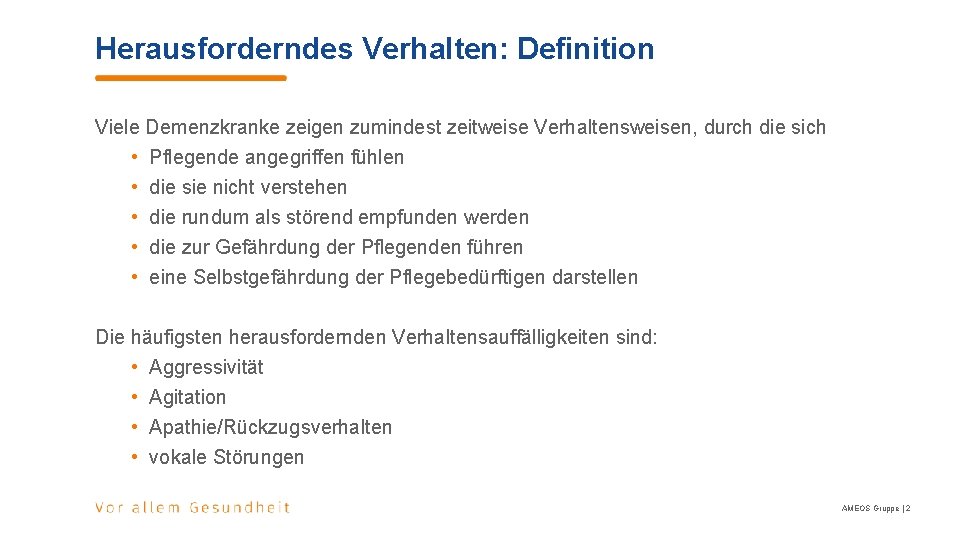 Herausforderndes Verhalten: Definition Viele Demenzkranke zeigen zumindest zeitweise Verhaltensweisen, durch die sich • Pflegende Herausforderndes Verhalten: Definition Viele Demenzkranke zeigen zumindest zeitweise Verhaltensweisen, durch die sich • Pflegende