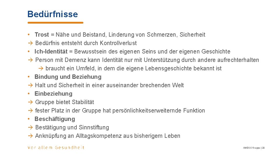 Bedürfnisse • Trost = Nähe und Beistand, Linderung von Schmerzen, Sicherheit Bedürfnis entsteht durch Bedürfnisse • Trost = Nähe und Beistand, Linderung von Schmerzen, Sicherheit Bedürfnis entsteht durch