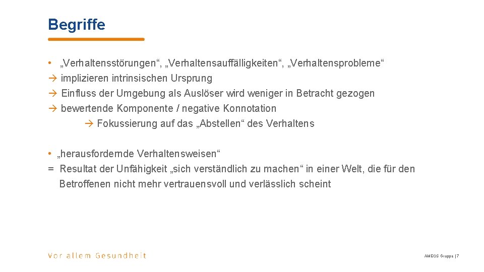 Begriffe • „Verhaltensstörungen“, „Verhaltensauffälligkeiten“, „Verhaltensprobleme“ implizieren intrinsischen Ursprung Einfluss der Umgebung als Auslöser wird Begriffe • „Verhaltensstörungen“, „Verhaltensauffälligkeiten“, „Verhaltensprobleme“ implizieren intrinsischen Ursprung Einfluss der Umgebung als Auslöser wird
