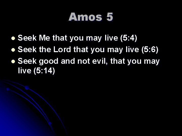 Amos 5 Seek Me that you may live (5: 4) l Seek the Lord