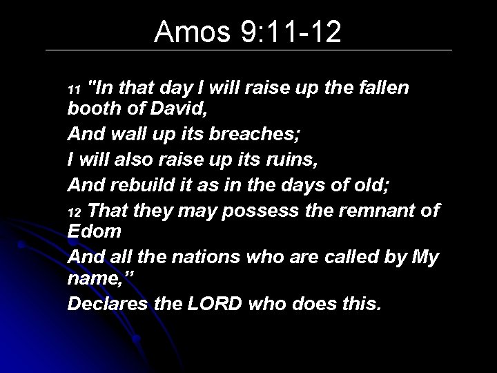 Amos 9: 11 -12 "In that day I will raise up the fallen booth