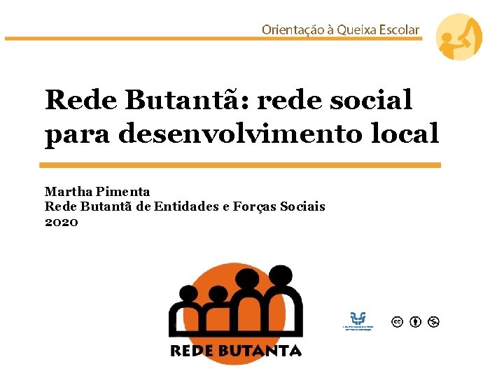 Rede Butantã: rede social para desenvolvimento local Martha Pimenta Rede Butantã de Entidades e