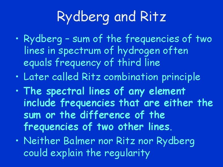 Rydberg and Ritz • Rydberg – sum of the frequencies of two lines in