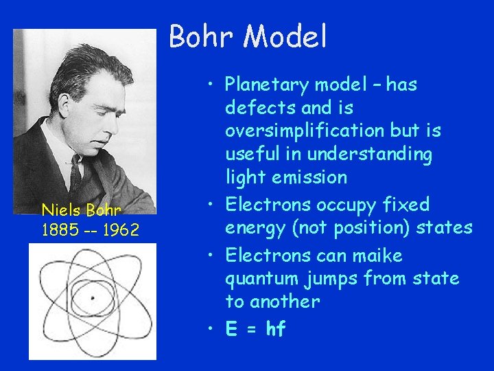 Bohr Model Niels Bohr 1885 -- 1962 • Planetary model – has defects and