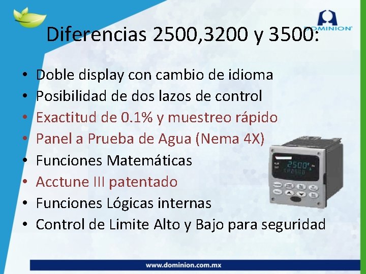 Diferencias 2500, 3200 y 3500: • • Doble display con cambio de idioma Posibilidad