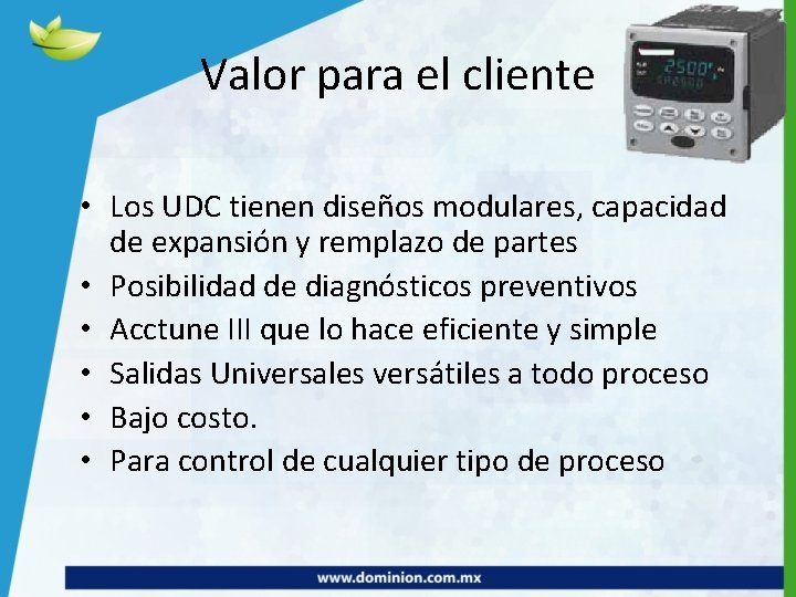 Valor para el cliente • Los UDC tienen diseños modulares, capacidad de expansión y