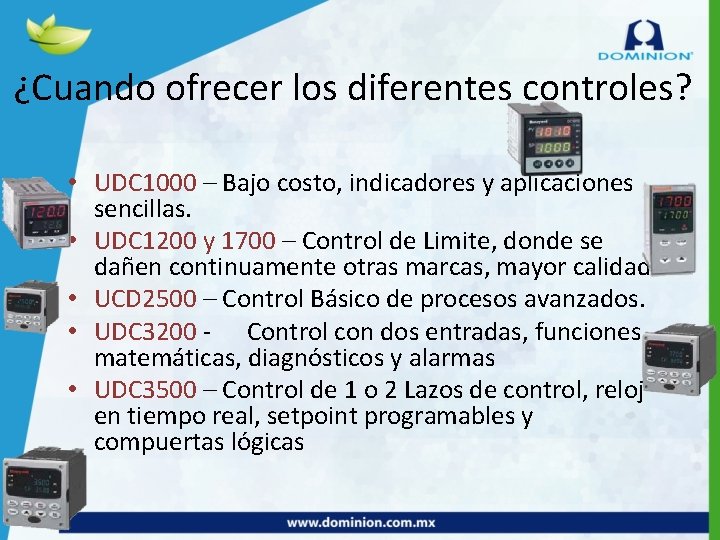 ¿Cuando ofrecer los diferentes controles? • UDC 1000 – Bajo costo, indicadores y aplicaciones