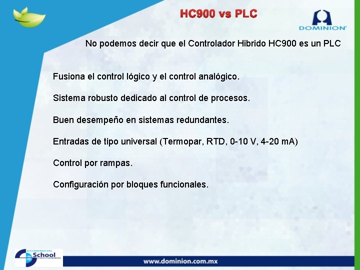 HC 900 vs PLC No podemos decir que el Controlador Hibrido HC 900 es