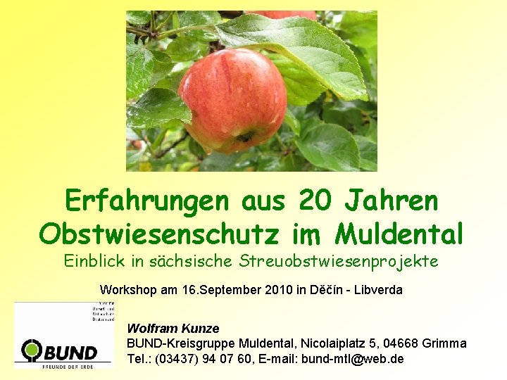 Erfahrungen aus 20 Jahren Obstwiesenschutz im Muldental Einblick in sächsische Streuobstwiesenprojekte Workshop am 16.