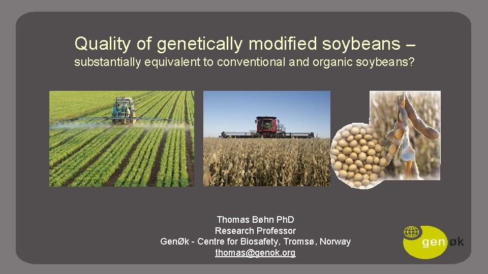 Quality of genetically modified soybeans – substantially equivalent to conventional and organic soybeans? Thomas