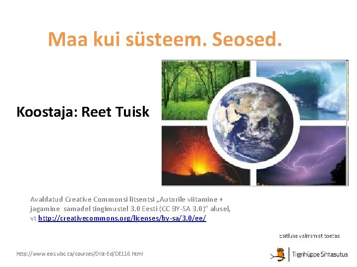 Maa kui süsteem. Seosed. Koostaja: Reet Tuisk Avaldatud Creative Commonsi litsentsi „Autorile viitamine +