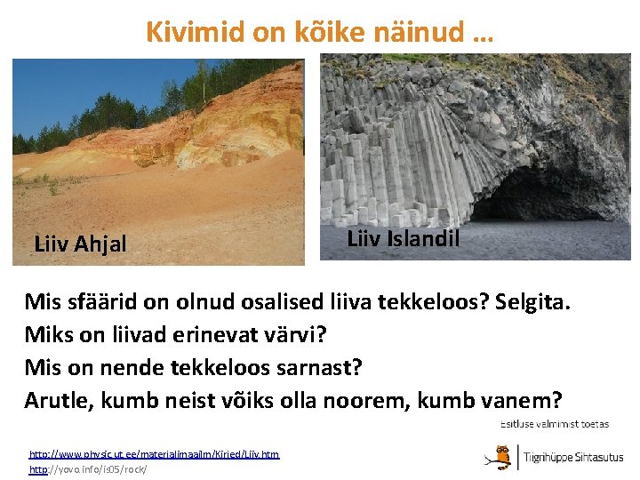 Kivimid on kõike näinud … Liiv Ahjal Liiv Islandil Mis sfäärid on olnud osalised