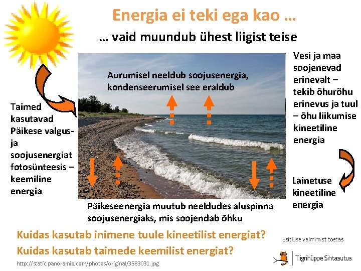Energia ei teki ega kao … … vaid muundub ühest liigist teise Aurumisel neeldub