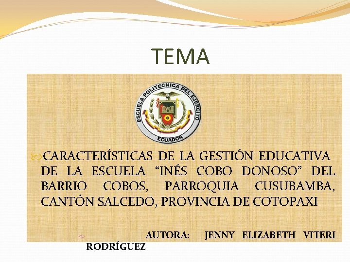 TEMA CARACTERÍSTICAS DE LA GESTIÓN EDUCATIVA DE LA ESCUELA “INÉS COBO DONOSO” DEL BARRIO