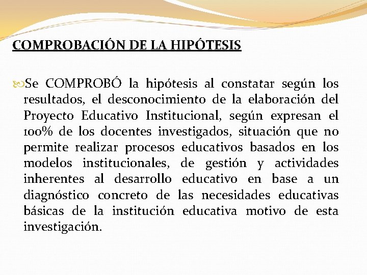 COMPROBACIÓN DE LA HIPÓTESIS Se COMPROBÓ la hipótesis al constatar según los resultados, el