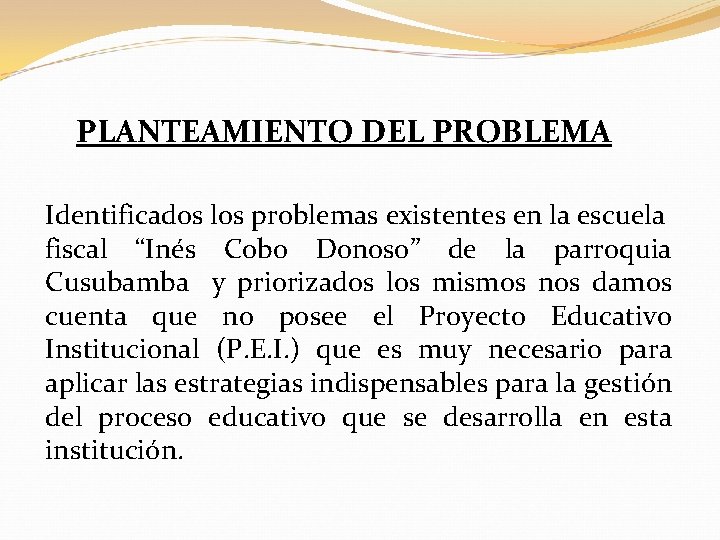 PLANTEAMIENTO DEL PROBLEMA Identificados los problemas existentes en la escuela fiscal “Inés Cobo Donoso”