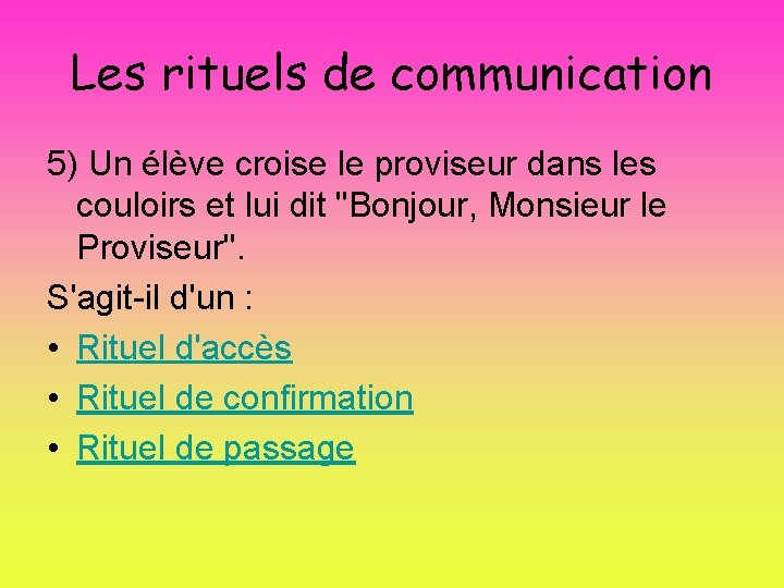 Les rituels de communication 5) Un élève croise le proviseur dans les couloirs et