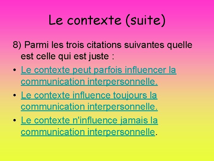 Le contexte (suite) 8) Parmi les trois citations suivantes quelle est celle qui est