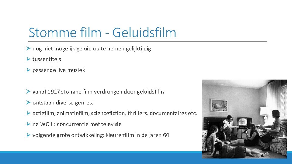 Stomme film - Geluidsfilm Ø nog niet mogelijk geluid op te nemen gelijktijdig Ø