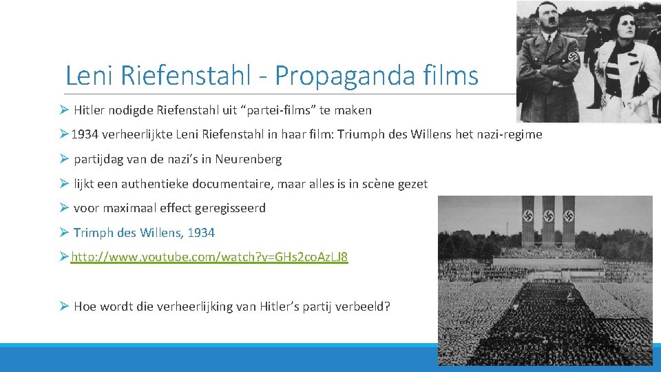 Leni Riefenstahl - Propaganda films Ø Hitler nodigde Riefenstahl uit “partei-films” te maken Ø