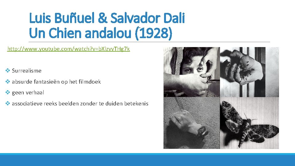 Luis Buñuel & Salvador Dali Un Chien andalou (1928) http: //www. youtube. com/watch? v=b.