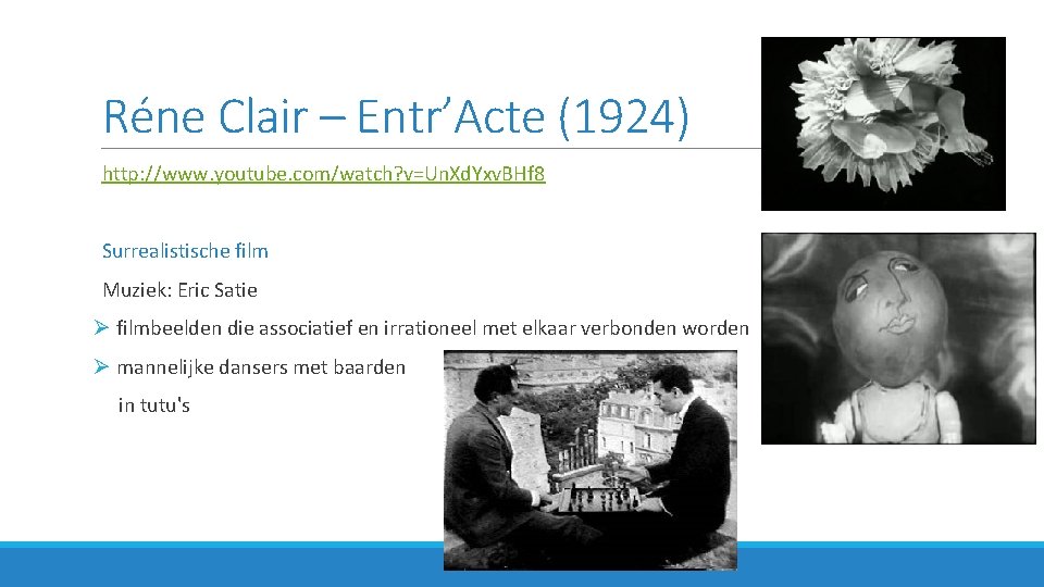 Réne Clair – Entr’Acte (1924) http: //www. youtube. com/watch? v=Un. Xd. Yxv. BHf 8