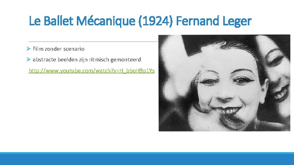 Le Ballet Mécanique (1924) Fernand Leger Ø Film zonder scenario Ø abstracte beelden zijn