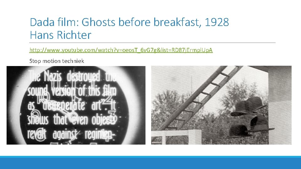 Dada film: Ghosts before breakfast, 1928 Hans Richter http: //www. youtube. com/watch? v=oeos. T_6