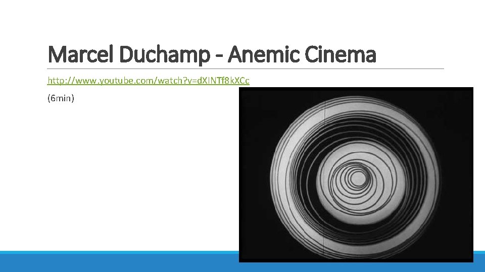 Marcel Duchamp - Anemic Cinema http: //www. youtube. com/watch? v=d. XINTf 8 k. XCc