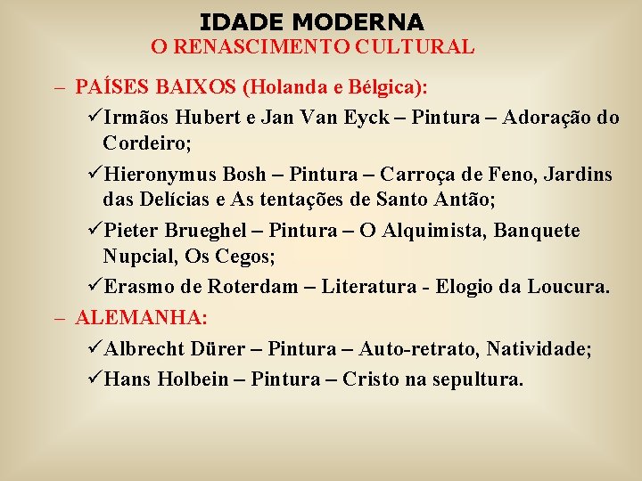 IDADE MODERNA O RENASCIMENTO CULTURAL – PAÍSES BAIXOS (Holanda e Bélgica): üIrmãos Hubert e