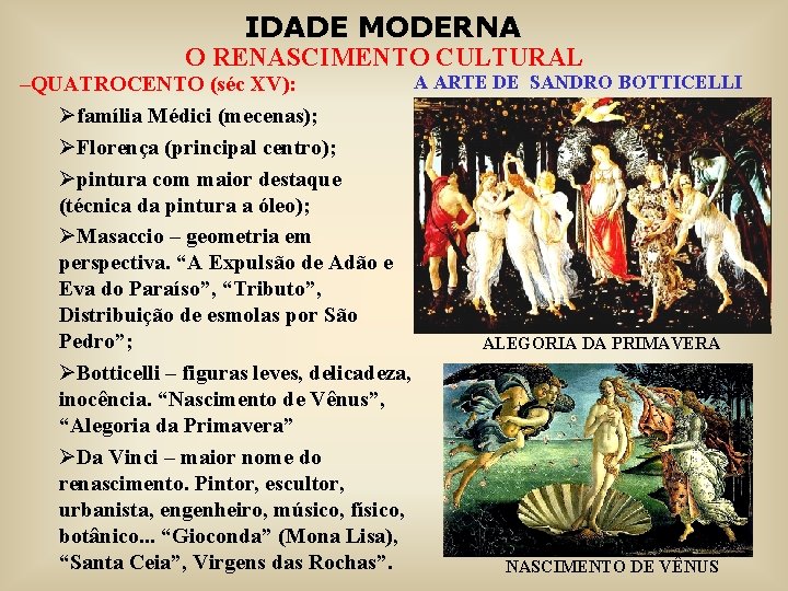 IDADE MODERNA O RENASCIMENTO CULTURAL A ARTE DE SANDRO BOTTICELLI –QUATROCENTO (séc XV): Øfamília