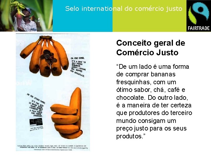 Selo international do comércio justo Conceito geral de Comércio Justo “De um lado é