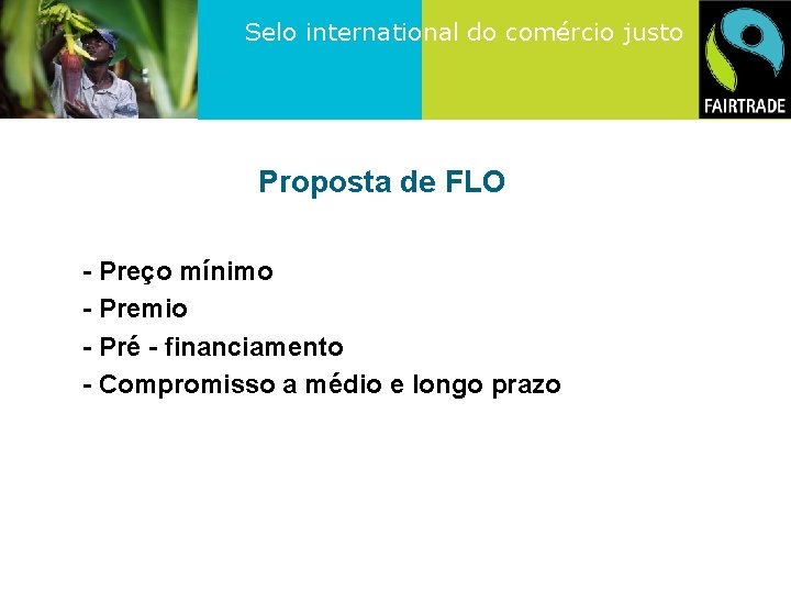 Selo international do comércio justo Proposta de FLO • • - Preço mínimo -