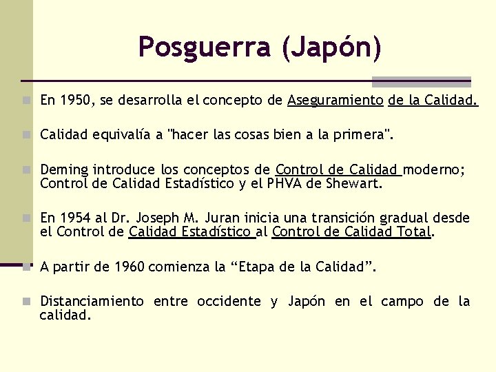 Posguerra (Japón) n En 1950, se desarrolla el concepto de Aseguramiento de la Calidad.