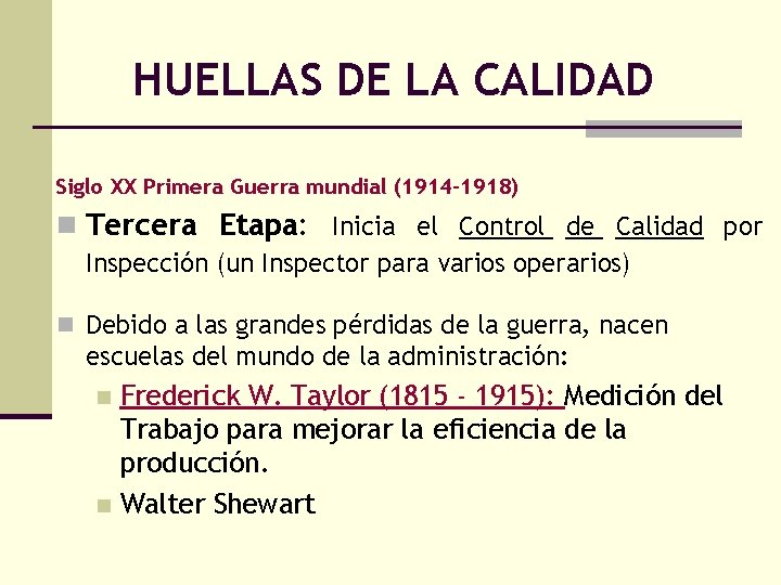 HUELLAS DE LA CALIDAD Siglo XX Primera Guerra mundial (1914 -1918) n Tercera Etapa: