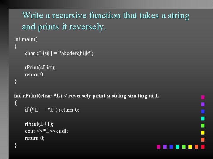 Write a recursive function that takes a string and prints it reversely. int main()