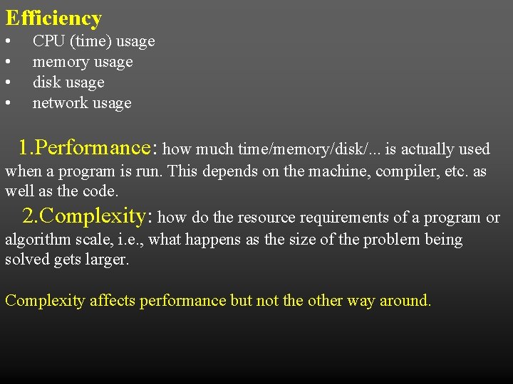 Efficiency • • CPU (time) usage memory usage disk usage network usage 1. Performance:
