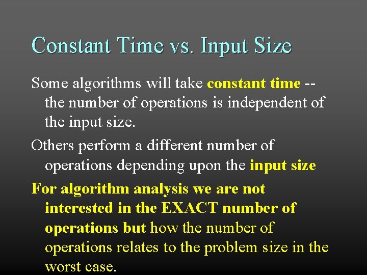 Constant Time vs. Input Size Some algorithms will take constant time -the number of