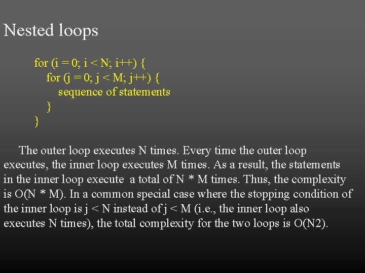 Nested loops for (i = 0; i < N; i++) { for (j =