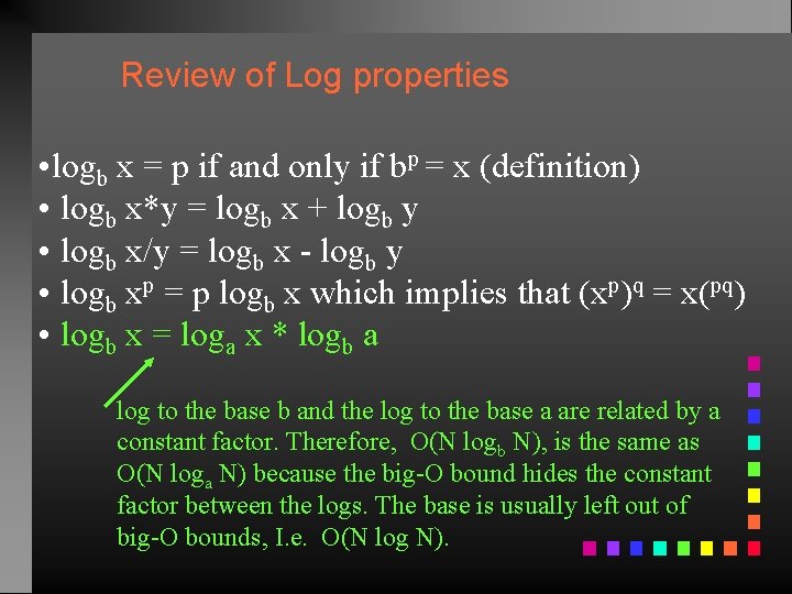 Review of Log properties • logb x = p if and only if bp