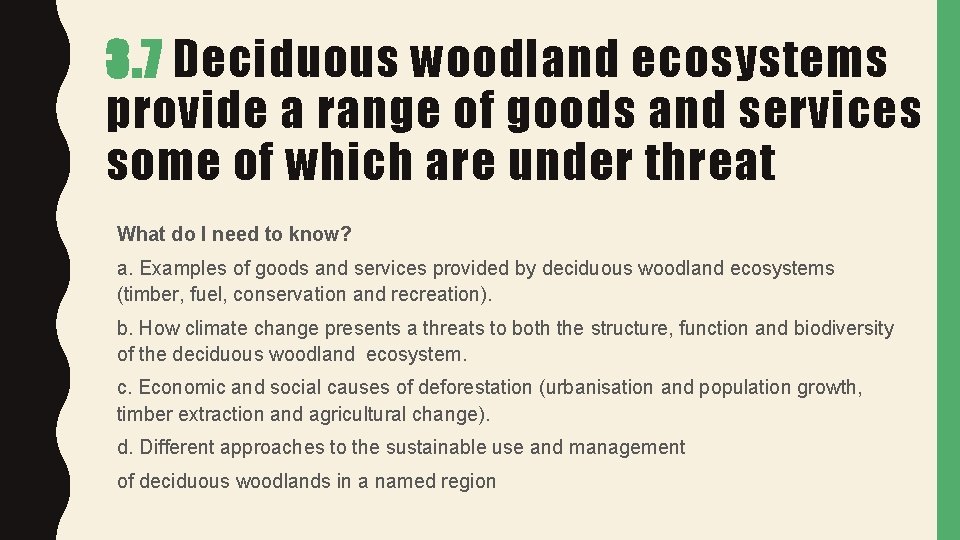 3. 7 Deciduous woodland ecosystems provide a range of goods and services some of 3. 7 Deciduous woodland ecosystems provide a range of goods and services some of