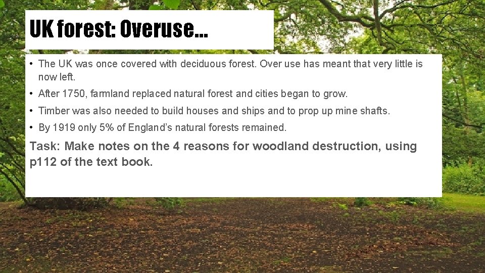 UK forest: Overuse… • The UK was once covered with deciduous forest. Over use UK forest: Overuse… • The UK was once covered with deciduous forest. Over use